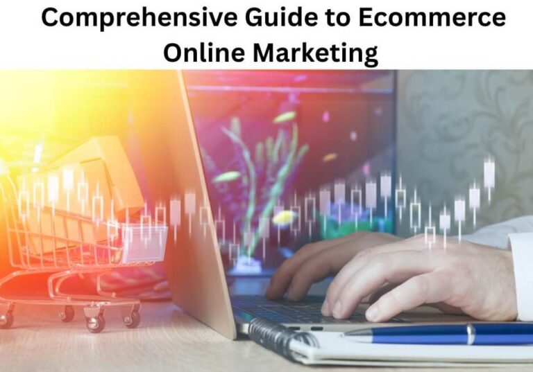 Comprehensive Guide to Ecommerce Online Marketing