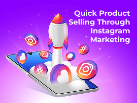 Quick Product Selling Through Instagram Marketing