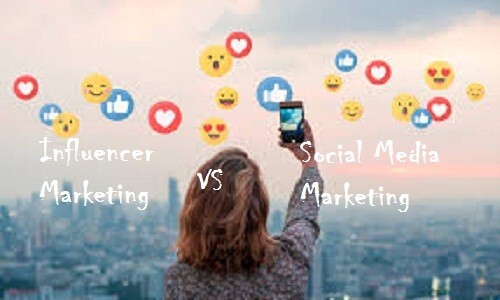 Influencer Marketing vs Social Media Marketing Influencer Marketing vs Social Media Marketing