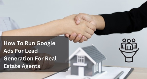 Run Google Ads for Property Consultants Run Google Ads for Property Consultants