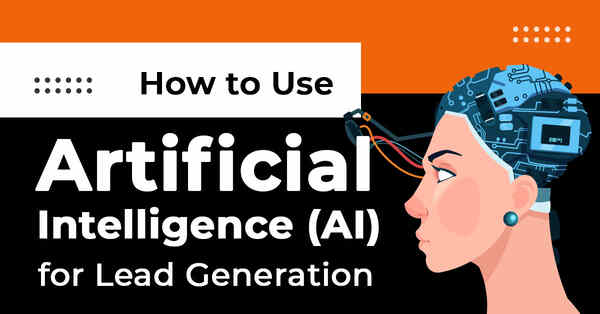 Uses of AI in Lead Generation Through Digital Marketing Uses of AI in Lead Generation Through Digital Marketing